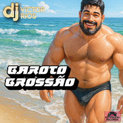 GAROTO GROSSÃO - DJ Victor Rios