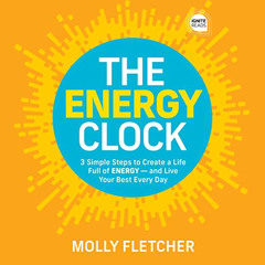 [READ] PDF 📃 The Energy Clock: 3 Simple Steps to Create a Life Full of Energy - and