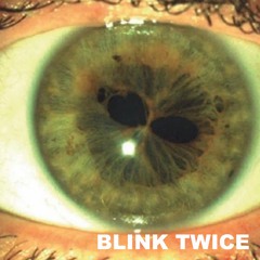 BLINK TWICE (Prod. Ghowste)