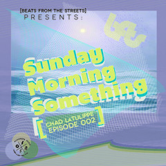 BFTS Sunday Morning Something 002 - Chad Latulippe