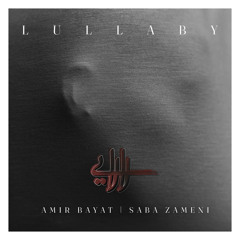 Lullaby - Amir Bayat & Saba Zameni