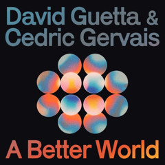 David Guetta & Cedric Gervais - A Better World (Dario Xavier Club Remix) *OUT NOW*