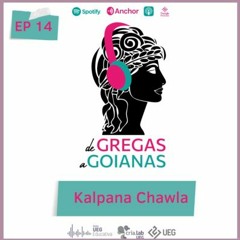 Ep14_ Kalpana Chawla | De Gregas a Goianas