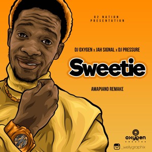 Jah Signal - Sweetie(Dj Oxygen & Dj Pressure Amapiano Remake)