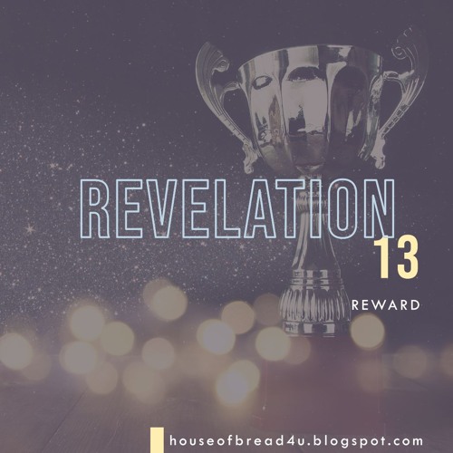 Voice Note For 20240911 - Revelation 13 - Rewards