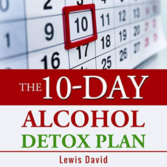 download EPUB 📪 The 10-Day Alcohol Detox Plan: Stop Drinking Easily & Safely by  Lew
