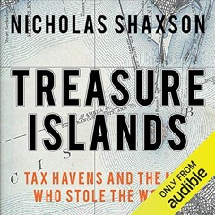( jn6 ) Treasure Islands: Tax Havens and the Men Who Stole the World by  Nicholas Shaxson,Tim Bentin