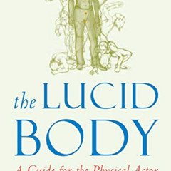 [ACCESS] KINDLE 📂 Lucid Body: A Guide for the Physical Actor by  Fay Simpson [KINDLE