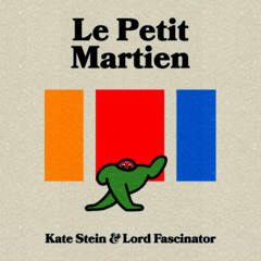 Kate Stein & Lord Fascinator - Le Petit Martien (Mehmet Aslan Remix)