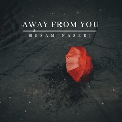 Hesam Naseri - Away From You