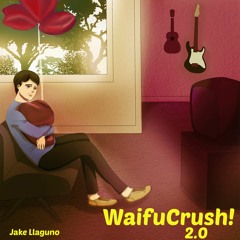 WaifuCrush! 2.0 Remix (feat. Toasty-Chan) OFFICIAL