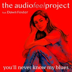 You'll Never Know My Blues (feat. Dawn Foster)
