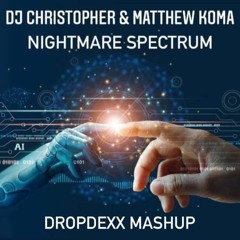 Christopher & Matthew Koma -Nightmare Spectrum (DROPDEXX MASHUP)