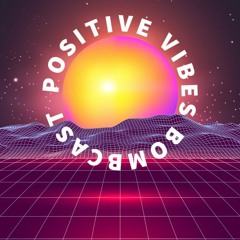 Positive Vibes Bombcast ☀️| The Vibe you need!