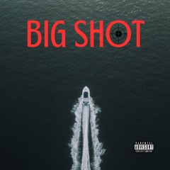 BIG SHOT FT. HATCH WISEGUY