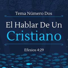 Tema | El Hablar De Un Cristiano