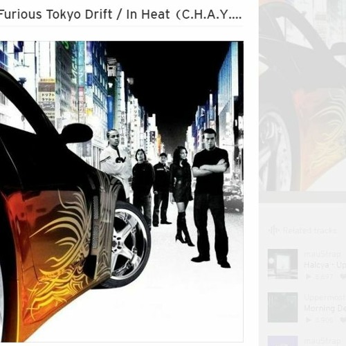 Stream Fast and Furious Tokyo Drift / In Heat (C.H.A.Y. Edit) by