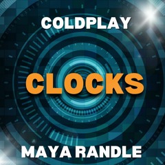 Clocks - Coldplay (Maya Randle Bootleg)