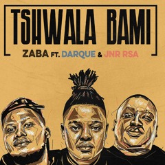 Tshwala Bami (feat. Darque & JNR SA)