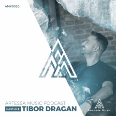 Artessa Music Podcast AM20 - TIBOR DRAGAN