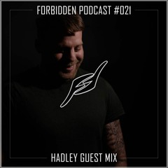 Forbidden Podcast #021 - Hadley Guest Mix