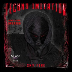 Sky Fire - Techno Imitation (Dressgo Remix) @Techno Imitation @MIWS! RAVE