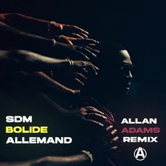 SDM - BOLIDE ALLEMAND (Allan Adams Remix)