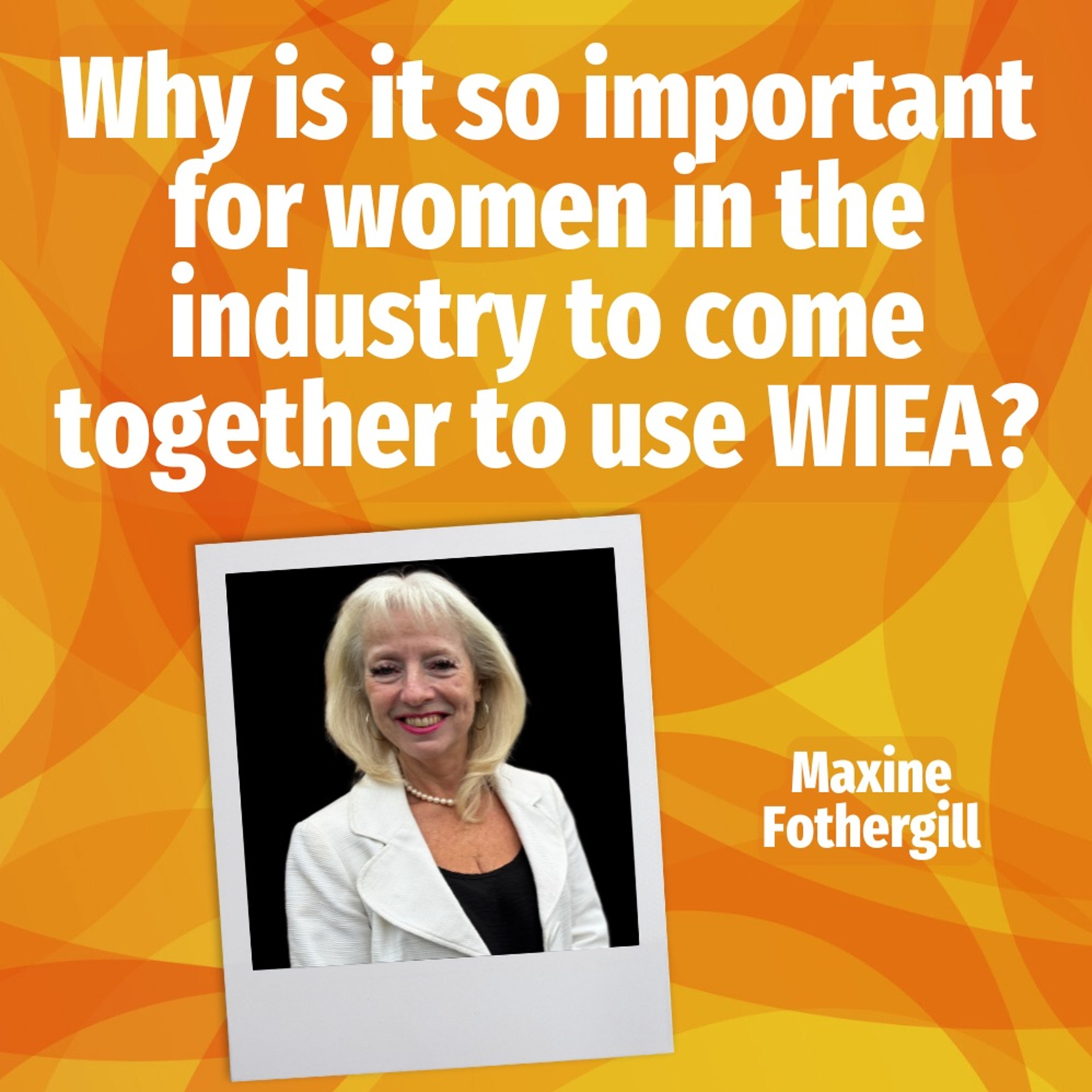 Why Is It So Important For Women In The Industry To Come Together To Use WIEA? - Ep. 2165 episode artwork