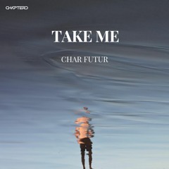 Char Futur - Take Me
