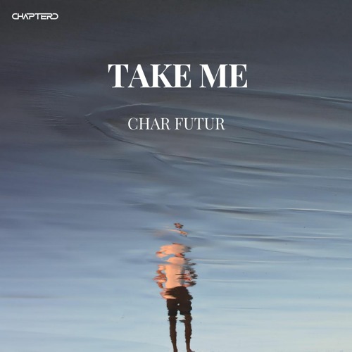 Char Futur - Take Me