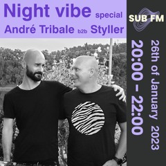 Andre Tribale b2b Styller Live @ SUB FM radio Night Vibe special #040 26th of Jan 2023 20:00 CET