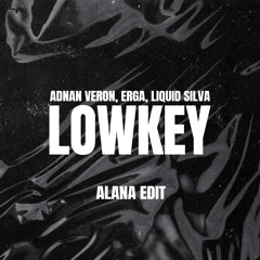 Lowkey (Alana Hard Edit)