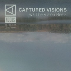 Captured Visions w/ The Vision Reels - Noods - 07/05/22