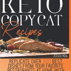 ❤PDF❤ KETO COPYCAT RECIPES: Replicate Over 300 Best Dishes From Your Favorite Re