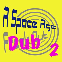 A Space Age Dub 2 with John Paynter June 20