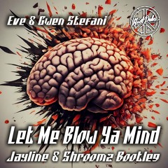 Eve & Gwen Stefani - Blow Ya Mind (Jayline & Shroomz Bootleg) Free DL