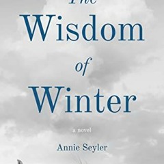 [ACCESS] EBOOK EPUB KINDLE PDF The Wisdom of Winter by  Annie Seyler 📨