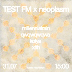 neoplasm takeover w/ qwqwqwqwa @ TESTFM — 31/07/2021