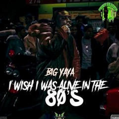 Big Yaya - Still Be Giving (prod. Frenchy Lucas) (I Wish I Was Alive In The 80s)