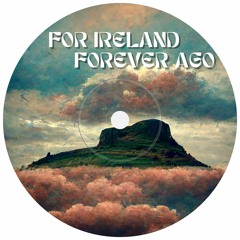 For Ireland Forever Ago