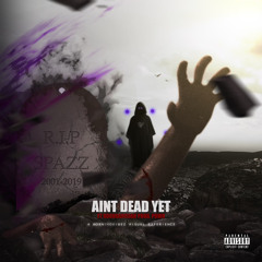 Aint Dead Yet (Ft Rockgangdah) prod.PowrTrav