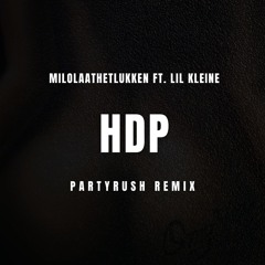 Milolaathetlukken ft. Lil Kleine - HDP (PartyRush Remix)