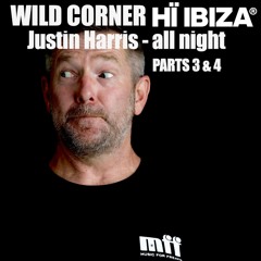 JUSTIN HARRIS - Wild Corner (HI IBIZA) DJ SET - parts 3 and 4
