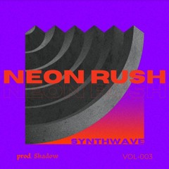 Shadow Synthwave - N E O N  .  R U S H CYBERPUNK // 2022