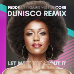 Fedde Le Grand ft. Ida Corr - Let Me Think About It (Dunisco Remix)