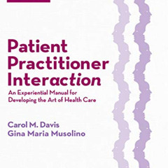 [READ] PDF 📚 Patient Practitioner Interaction: An Experiential Manual for Developing
