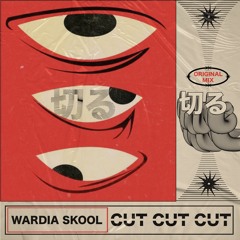 WARDIA SKOOL - CUT CUT CUT (ORIGINAL MIX)