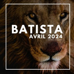 BatistA - Avril 2024 - Afro House Mix