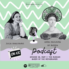 Bourgmeisterin Episode #58: The Russian Queen of the Netherlands, part 1