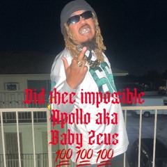 Did thee Impossible - apollo aka baby zeus (engineered by Apollo)